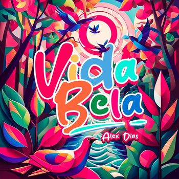 Alex Dias - Vida Bela