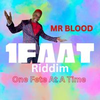 Mr Blood - One Fete At A Time (1FAAT Riddim)