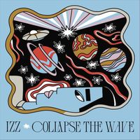 IZZ - Collapse the Wave (Explicit)