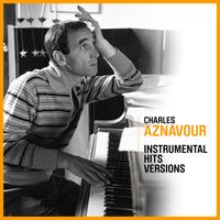Charles Aznavour - Instrumental Hits Versions