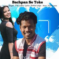 D R Lakra - Bachpan Se Toke