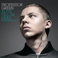 Professor Green - Alive Till I’m Dead (Instrumentals)