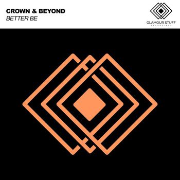 Crown & Beyond - Better Be