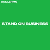 Guillermo - Stand on Business