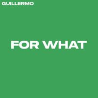 Guillermo - For What