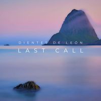Dientes de León - Last Call