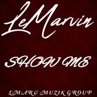 LeMarvin - Show Me (Explicit)