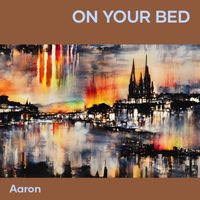Aaron - On Your Bed (Acoustic)