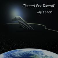 Jay Leach - Cleared for Takeoff