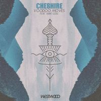 Cheshire - Voodoo Moves (feat. Raye Cole)