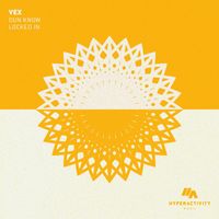Vex - Dun Know / Locked In