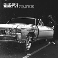 Mitchy Slick - Selective Politicin (Explicit)