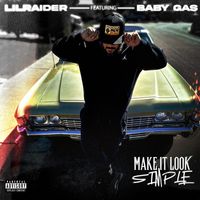 Lil Raider - Make It Look Simple (feat. Baby Gas) (Explicit)