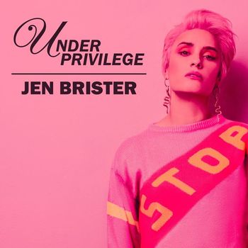 Jen Brister - Under Privilege (Explicit)