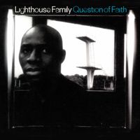 Lighthouse Family - Question Of Faith