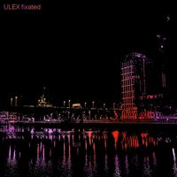 Ulex - Fixated