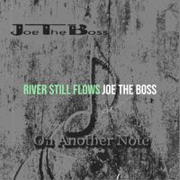 Joe the Boss - River Still Flows