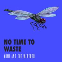 Yumi And The Weather - No Time To Waste