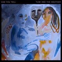 Yumi And The Weather - Can You Tell (Single Edit)