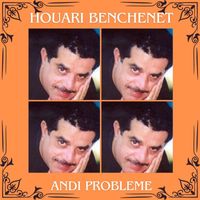 Houari Benchenet - Andi probleme