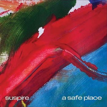 Suspire - A Safe Place (Explicit)