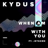 Kydus - When Am With You (feat. Jetsome)