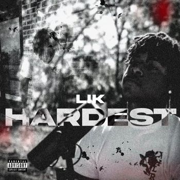 Lik - Hardest (Explicit)