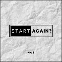 Noé - Start Again?