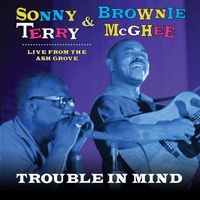 Sonny Terry and Brownie McGhee - Trouble In Mind