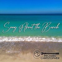 Michael Christopher - Song About the Beach