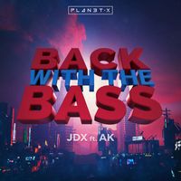 JDX ft. AK - Back With The Bass