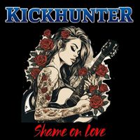 Kickhunter - Shame on Love (Remastered 2024)