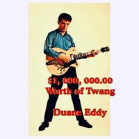 Duane Eddy - $1, 000, 000.00 Worth of Twang
