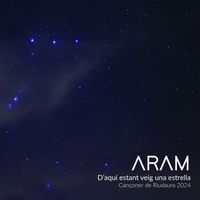 ARAM - D'aquí estant veig una estrella (Cançoner de Riudaura 2024)
