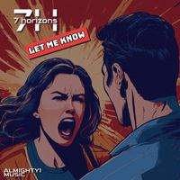 7 Horizons - Let Me Know