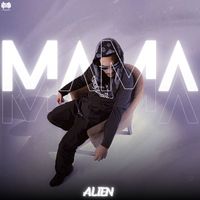 ALIEN - MAMA