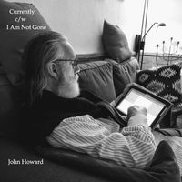 John Howard - Currently / I Am Not Gone