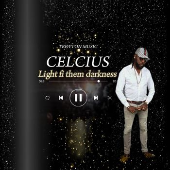 Celcius - Light Fi Them Darkness