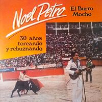 Noel Petro - 30 Años Toreando Y Rebuznando