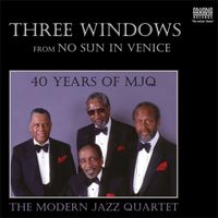 The Modern Jazz Quartet - Three Windows (from No Sun in Venice) (MJQ - Live John Lewis, Percy Heath)