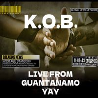 K.O.B. - Live From Guantanamo Yay (Explicit)