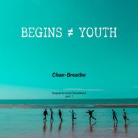 Chan - Begins youth (Original Xclusive Soundtrack), Pt. 1