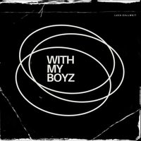 Luca Kallweit - WITH MY BOYZ
