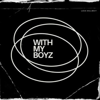 Luca Kallweit - WITH MY BOYZ