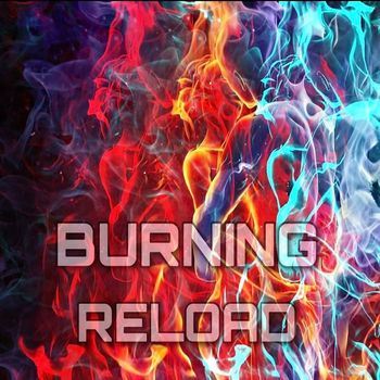 RELOAD - Burning