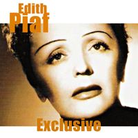 Edith Piaf - Exclusive (2024 Remastered)