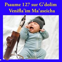 Alain Daigneault - Psaume 127 sur G'dolim  Venifla'im Ma'aseicha
