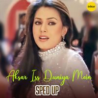 Alka Yagnik - Aksar Iss Duniya Mein (Sped Up)