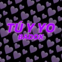 BADOX - Tú Y Yo