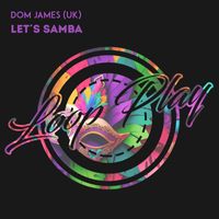 Dom James (UK) - Let´s Samba (Extended Mix)